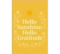Hello Sunshine, Hello Gratitude: A Beautiful Journal to Record Daily Blessings and Positive Moments