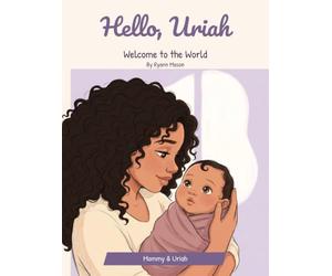 Hello, Uriah: Welcome to the World