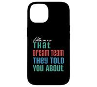 Hello We Are That Dream Team - Divertente maglietta abbinata di gruppo Custodia per iPhone 14
