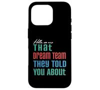 Hello We Are That Dream Team - Divertente maglietta abbinata di gruppo Custodia per iPhone 16 Pro