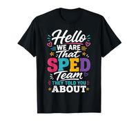 Hello We Are That Sped Team They Told You About Maglietta