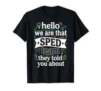 Hello We Are That Sped Team They Told You About Maglietta