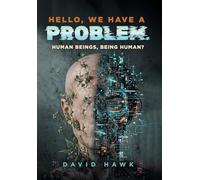Hello, We Have A Problem: Human Beings, Being Human?