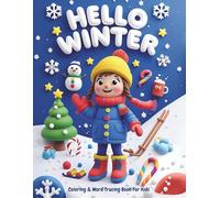 Hello Winter: A Winter-Themed Coloring & Word Tracing Book for Kids: 40 Fun Winter illustrations to Color and Trace | Seasonal Educational Activity for Preschool and Kindergarten | Ages 3-7