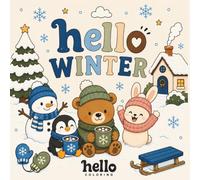 Hello Winter Coloring Book: Cute, Bold and Easy Coloring Pages Featuring Adorable Animals, Cozy Snowy Landscapes, Seasonal Scenes, Wholesome Adventures, and Relaxing Creative Fun for Kids and Adults