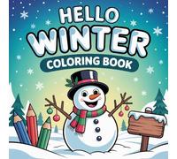 Hello Winter Coloring Book for Kids: Creative winter activity book filled with snow themed illustrations for children
