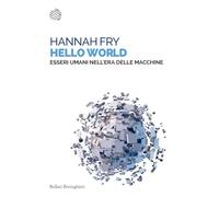 Hello world. Essere umani nell'era delle macchine