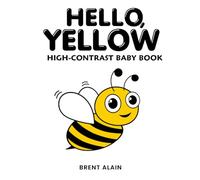 Hello, Yellow: A High-Contrast Nature-Themed Visual Development Book for Babies, Infants and Toddlers: 16