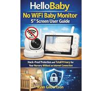 HelloBaby No WiFi Baby Monitor 5” Screen User Guide: Hack-Proof Protection and Total Privacy for Your Nursery Without an Internet Connection