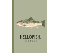 Hellofish Green Trout Journal - 120-Page Dot Grid Notebook for Fly Fishing Logs, Outdoor Adventures & Nature Sketches: Bullet Grid Diary for Anglers, ... Species | Sketch Flies, Plan Trips & Reflect
