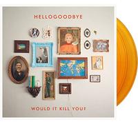 Hellogoodbye - Would It Kill You? (10th Anniversary / Expanded) (Gold Vinyl)