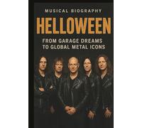 HELLOWEEN MUSICAL BIOGRAPHY: From Garage Dreams To Global Metal Icons