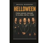HELLOWEEN MUSICAL BIOGRAPHY: From Garage Dreams To Global Metal Icons