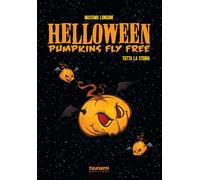 HELLOWEEN. PUMPKIN FLY FREE. TUTTA LA STORIA - Longoni Massimo - 2022 - Tsunami