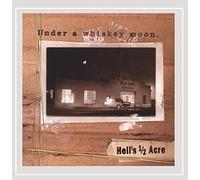 Hell's 1/2 Acre - Under A Whiskey Moon