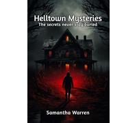 Helltown Mysteries: The Secrets Never Stay Buried