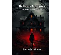 Helltown Mysteries: The Secrets Never Stay Buried