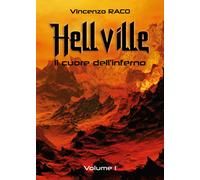 Hellville. Il cuore dell’inferno. Volume I, Vincenzo Raco, 2019, Youcanprint
