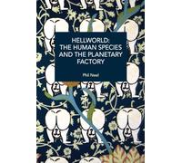 Hellworld: The Human Species and the Planetary Factory