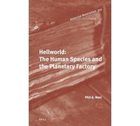 Hellworld: The Human Species and the Planetary Factory: 354