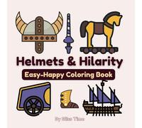 Helmets & Hilarity Easy-Happy Coloring Book: 60+ Bold and Easy Pages of Medieval Glory - Helmets, Castles, Swords, Shields and More. For Kids, Teens, or Adults Who Love History and Doodling Armor Too