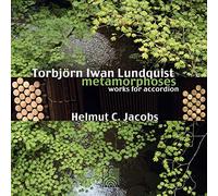 Helmut C. Jacobs - Torbjoern I. Lundquist: Metamorphoses - Works for Accordion
