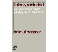 Helmut Dahmer Libido y Sociedad.Estudios Sobre Freud y La Izquierda (Tascabile)