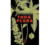Helmut Eisendle Tod & Flora: Ein Glossar über die Verwendung (Copertina rigida)
