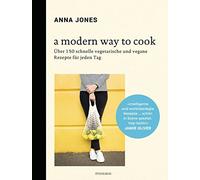Helmut Ertl Ann A Modern Way to Cook: Über 150 schnelle veget (Copertina rigida)