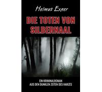 Helmut Exner Die Toten von Silbernaal: Ein Kriminalroman aus den dun (Tascabile)