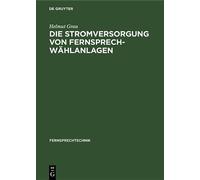 Helmut Grau Die Stromversorgung von Fernsprech-Wählanlagen (Copertina rigida)
