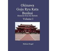 Helmut Kogel Okinawa Goju Ryu Kata Bunkai Volume 1 (Tascabile)