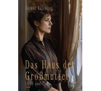 Helmut Reichling Das Haus der Großmutter: Liebe und Tod (Copertina rigida)