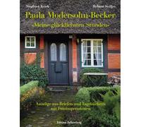 Helmut Stelljes Paula Modersohn-Becker: »Meine glücklichsten (Copertina rigida)