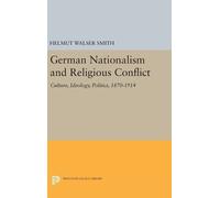 Helmut Walser Smith German Nationalism and Religious Conflict (Copertina rigida)