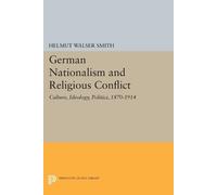 Helmut Walser Smith German Nationalism and Religious Conflict (Tascabile)