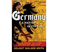 Helmut Walser Smith Germany: A Nation in Its Time (Copertina rigida)
