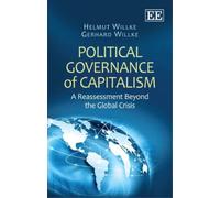 Helmut Willke Gerhard Willk Political Governance of Capitalis (Copertina rigida)
