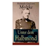 Helmuth Graf Von Moltke Unter dem Halbmond (Tascabile)