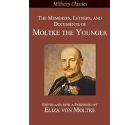 Helmuth Johannes Ludw The Memories, Letters, and Documents of Moltk (Tascabile)