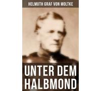 Helmuth Moltke Briefe über Zustände und Begebenheiten in der Türkei (Tascabile)
