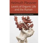 Helmuth Plessner Levels of Organic Life and the Human (Tascabile)