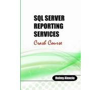 Helmy Alexcia SQL Server Reporting Services Crash Course (Tascabile)