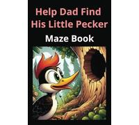 Help Dad Find His Little Pecker: Funny maze activity book for adults and family.