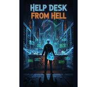 Help Desk From Hell: Have You Tried Dying and Turning It Back On?
