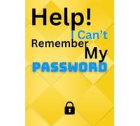 Help! I Can’t Remember My Password: Funny Internet Password Logbook & Organizer for Seniors, Parents, and Forgetful Minds