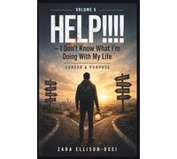 HELP!!!! - I Don't Know What I'm Doing With My Life: Career & Purpose