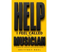 Help I Feel Called to a Musician: A Book of Prayers For Your Musician