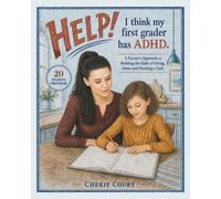 HELP! I think my first grader has ADHD.: A Parent's Approach to Building the Habit of Sitting Down and Finishing a Task