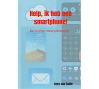 Help, ik heb een smartphone!: De ultieme smartphonegids